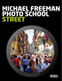 Michael Freeman Photo School: STREET