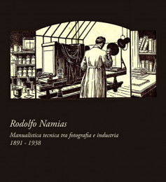 Rodolfo Namias. Manualistica tecnica tra fotografia e industria, 1891-1938
