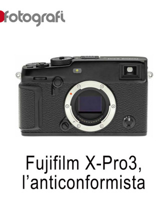 Fujifilm X-Pro3, l’anticonformista